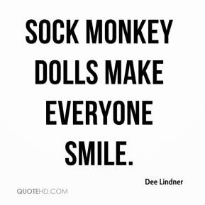 dee lindner quote sock monkey dolls make everyone smile jpg