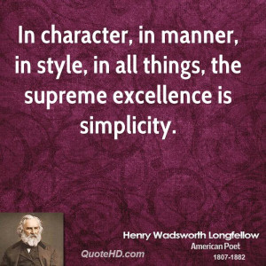 Simplicity in character, in manners, in style; in all things the ...