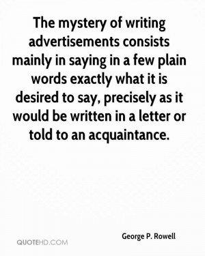 The mystery of writing advertisements consists mainly in saying in a ...