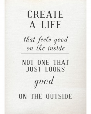 Feeling Good Today Quotes Create a life that feels good
