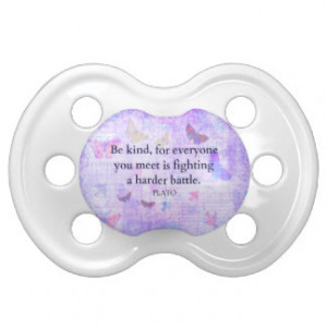 Inspirational Plato Compassion quote Pacifiers