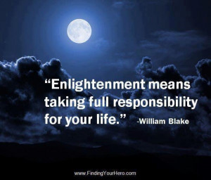 Enlightenment means taking full responsibility for your life