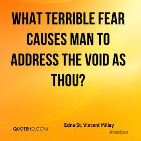 ... Millay - What terrible fear causes Man to address the Void as Thou