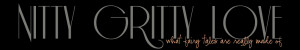Nitty Gritty Love