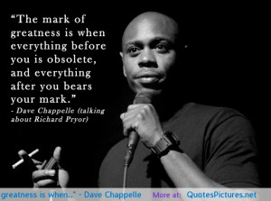 ... Dave Chappelle motivational inspirational love life quotes