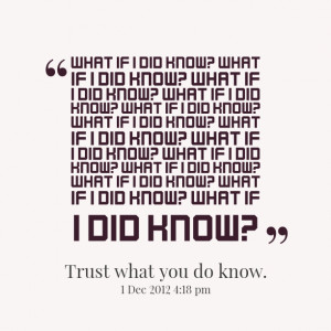 Quotes Picture: what if i did know? what if i did know? what if i did ...