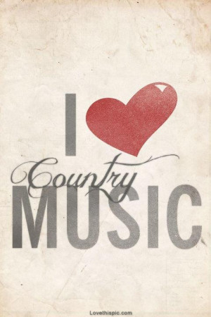 love it i love country music