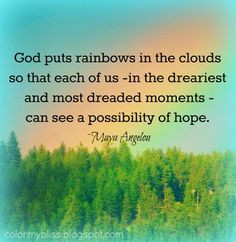 Hope and Rainbows - #quotes God puts rainbows in the clouds so that ...