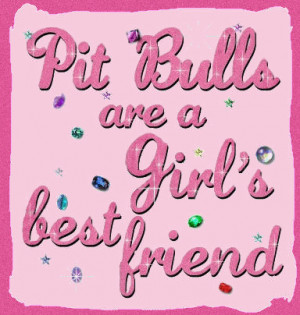 Pit Bulls Are A Girl’s Best Friend