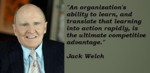 ... LinkedIn, however this Jack Welch quote seems to resonate with many