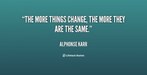 The more things change, the more they are the same.”