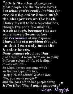 ... are the 64-color boxes with the sharpeners on the back... ~John Mayer