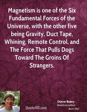 Magnetism is one of the Six Fundamental Forces of the Universe, with ...