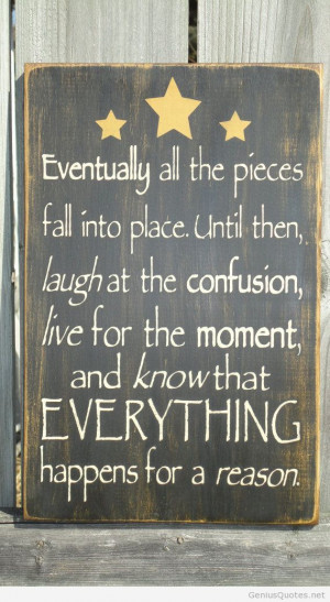 Eventually all the pieces fall into place quote