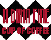 Cross Stitch Pattern PDF. A Damn Fine Cup of Coffee Dale Cooper Quote ...