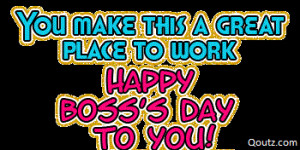 You Give Us The Strength And Support To Carry On Happy Boss Day.