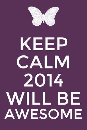 Keep Calm 2014 Will Be Awesome