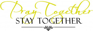 Religious Wall Sayings - Pray Together Stay Together