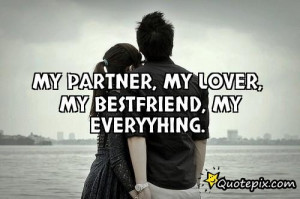 My Boyfriend Is My Everything Quotes My partner, my lover, my