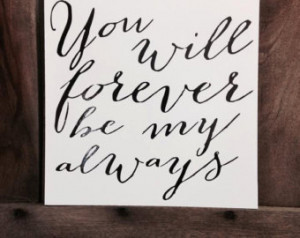 You will forever be my always... lo ve and marriage quote Hanging Sign ...