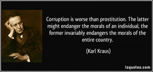 Corruption is worse than prostitution. The latter might endanger the ...