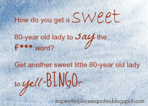 -year old lady to say the F*** word? Get another sweet little 80-year ...
