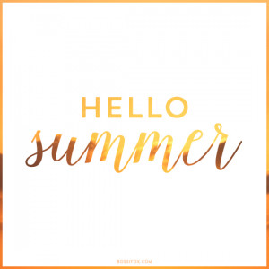 Hello Summer - Quotes About Summertime | Rossi Fox