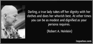Darling, a true lady takes off her dignity with her clothes and does ...