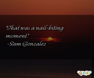 That was a nail - biting moment .