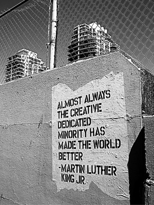 ... dedicated minority has made the world better martin luther king jr