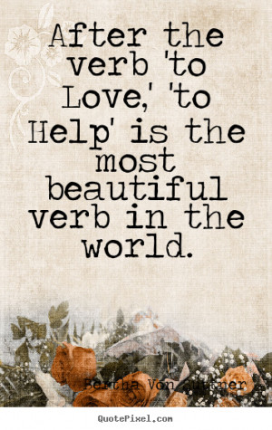 ... is the most beautiful.. Bertha Von Suttner best inspirational quotes