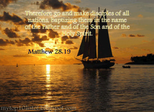 Therefore go and make disciples of all nations, baptizing them in the ...