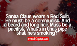 santa claus wears a red suit he must be a communist and a beard and ...