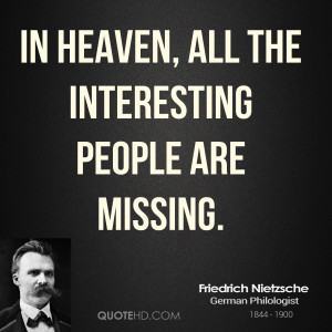 In heaven, all the interesting people are missing.
