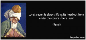 Love's secret is always lifting its head out from under the covers ...