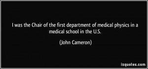 ... of medical physics in a medical school in the U.S. - John Cameron