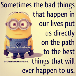 Minion-Quotes-Sometimes-the-bad-things.jpg