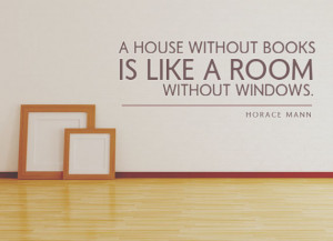 ... like a room without windows. -Horace Mann Inspirational Reading Quotes