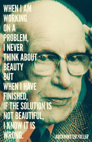 When I am working on a problem, I never think about beauty. But when ...
