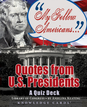 ... All / My Fellow Americans: Quotes from U.S. Presidents; A Quiz Deck