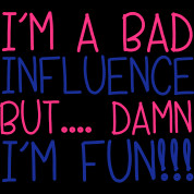 bad influence bad influence fun funny friends crazy wild drunk ...