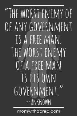 The worst enemy of the government is a free man. The worst enemy of a ...