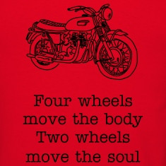 ... Motorbike + Quote 'four wheel move the body two wheel move the soul