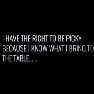know what I bring to the table...