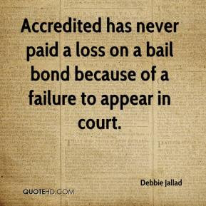 Accredited has never paid a loss on a bail bond because of a failure ...
