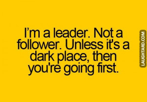 Im-a-leader-Not-a-follower.jpg