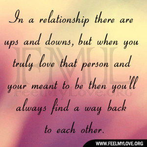 In a relationship there are ups and downs, but when you truly love ...