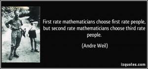 First rate mathematicians choose first rate people, but second rate ...