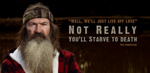 Pinned by Laura Clark into Duck Dynasty Quotes