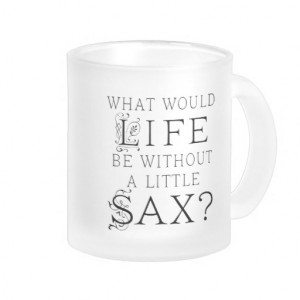 Funny Saxophone Music Quote Coffee Mug